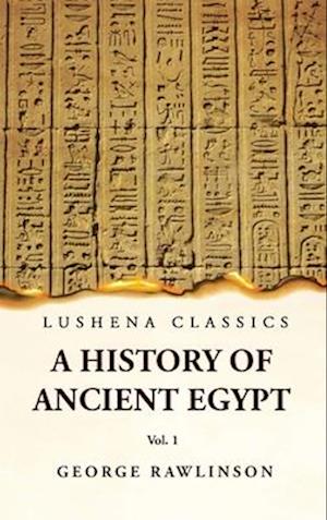 History of Ancient Egypt Vol 1