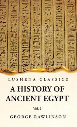 History of Ancient Egypt Vol 2