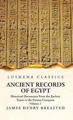 Ancient Records of Egypt Historical Documents From the Earliest Times to the Persian Conquest Volume 1 