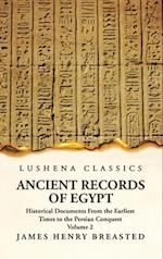 Ancient Records of Egypt Historical Documents From the Earliest Times to the Persian Conquest Volume 2 