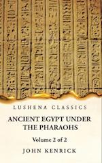 Ancient Egypt Under the Pharaohs Volume 2 of 2 