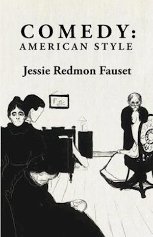 Comedy: American Style : American Style By: Jessie Redmon Fauset