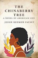The Chinaberry Tree: A Novel of American Life : A Novel of American Life By: Jessie Redmon Fauset" 