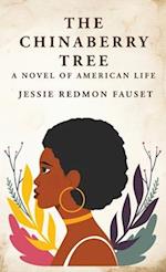 The Chinaberry Tree: A Novel of American Life : A Novel of American Life By: Jessie Redmon Fauset" 