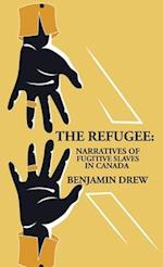 The Refugee: Narratives of Fugitive Slaves in Canada 