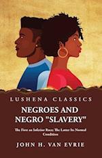 Negroes and Negro "Slavery" The First an Inferior Race; The Latter Its Normal Condition 