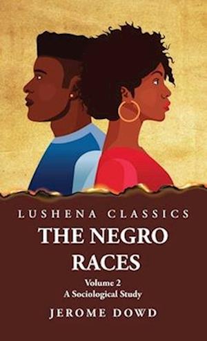 The Negro Races A Sociological Study Volume 2