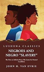 Negroes and Negro "Slavery" The First an Inferior Race; The Latter Its Normal Condition 