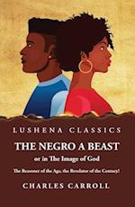 The Negro a Beast," or "in the Image of God" 
