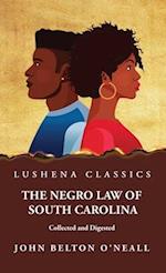 The Negro Law of South Carolina Collected and Digested 