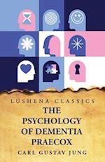 The Psychology of Dementia Praecox 