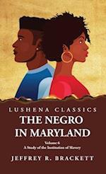 The Negro in Maryland A Study of the Institution of Slavery Volume 6 