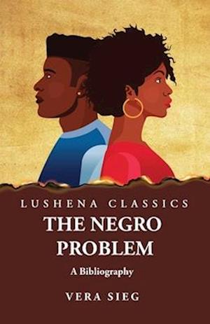 The Negro Problem A Bibliography