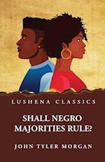 Shall Negro Majorities Rule? 