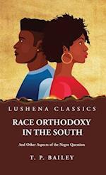 Race Orthodoxy in the South And Other Aspects of the Negro Question 