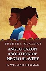 Anglo-Saxon Abolition of Negro Slavery 
