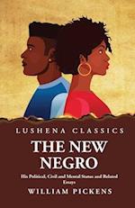 The New Negro His Political, Civil and Mental Status and Related Essays 