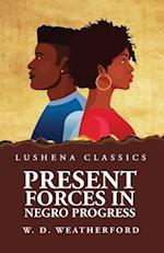 Present Forces in Negro Progress 