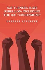 Nat Turner's Slave Rebellion: Including the 1831 "Confessions": Including the 1831 "Confessions" By: Herbert Aptheker 