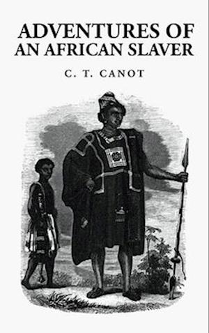 Adventures of an African Slaver : Captain Theodore Canot