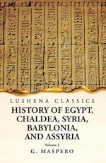 History of Egypt Chaldea, Syria, Babylonia, and Assyria by G. Maspero Volume 3 