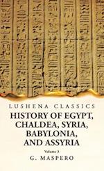 History of Egypt Chaldea, Syria, Babylonia, and Assyria by G. Maspero Volume 3 