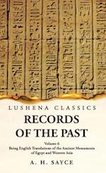 Records of the Past Being English Translations of the Ancient Monuments of Egypt and Western Asia by A. H. Sayce Volume 6 