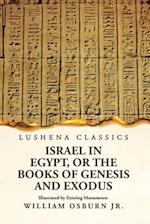 Israel in Egypt, or the Books of Genesis and Exodus Illustrated by Existing Monuments 