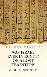 Was Israel Ever in Egypt? Or a Lost Tradition 