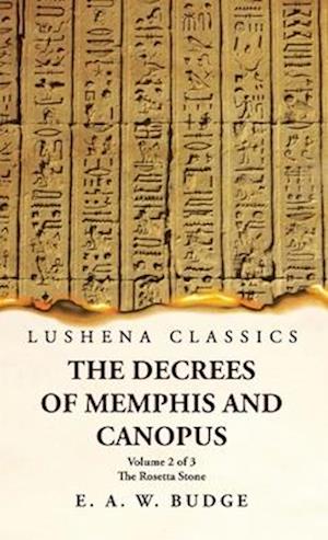 The Decrees of Memphis and Canopus The Rosetta Stone Volume 2 of 3