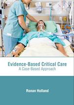 Evidence-Based Critical Care: A Case-Based Approach 