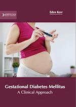 Gestational Diabetes Mellitus: A Clinical Approach 