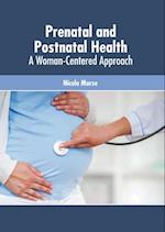 Prenatal and Postnatal Health: A Woman-Centered Approach 