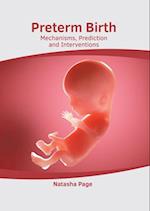 Preterm Birth: Mechanisms, Prediction and Interventions 