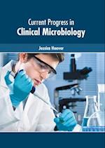 Current Progress in Clinical Microbiology 