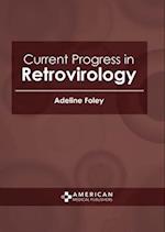 Current Progress in Retrovirology 