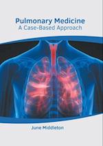 Pulmonary Medicine: A Case-Based Approach 