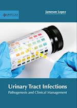 Urinary Tract Infections: Pathogenesis and Clinical Management 