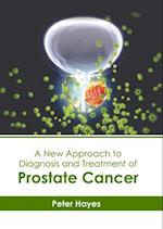 A New Approach to Diagnosis and Treatment of Prostate Cancer