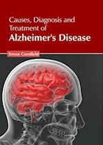 Causes, Diagnosis and Treatment of Alzheimer's Disease