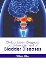 Clinical Issues, Diagnosis and Management of Bladder Diseases