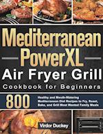 Mediterranean PowerXL Air Fryer Grill Cookbook for Beginners: Libro de cocina de la freidora de aire Cosori para principiantes 2021 