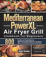 Mediterranean PowerXL Air Fryer Grill Cookbook for Beginners: Libro de cocina de la freidora de aire Cosori para principiantes 2021 