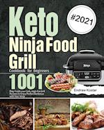 Keto Ninja Foodi Grill Cookbook for Beginners: 1001-Day Fresh Low-Carb, High-Fat Grill Recipes to Enjoy Perfect Barbecue with Your Ninja 