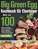 Big Green Egg Kochbuch fu¨r Einsteiger