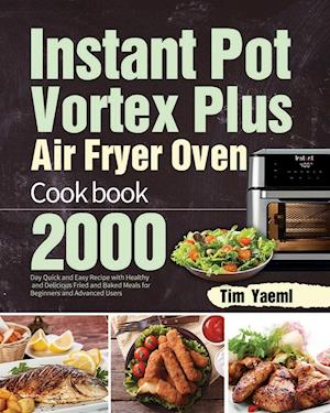 Instant Pot Vortex Plus Air Fryer Oven Cookbook