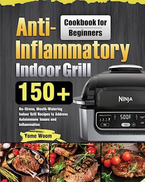 Anti-Inflammatory Indoor Grill Cookbook for Beginners