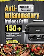 Anti-Inflammatory Indoor Grill Cookbook for Beginners