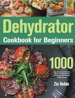 Dehydrator Cookbook for Beginners