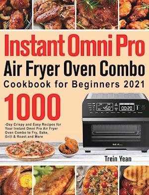 Instant Omni Pro Air Fryer Oven Combo Cookbook for Beginners